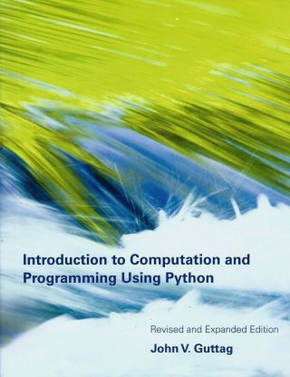 Introduction To Computation And Programming Using Python By John Guttag Revised