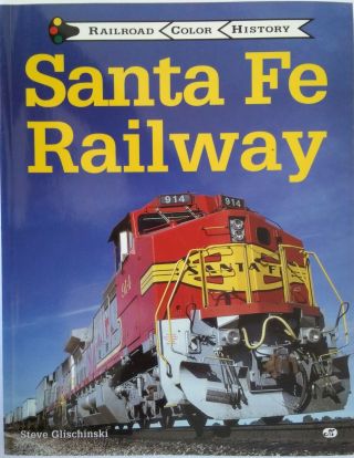 Santa Fe Railway: Railroad Color History - Steve Glischinski Cond.