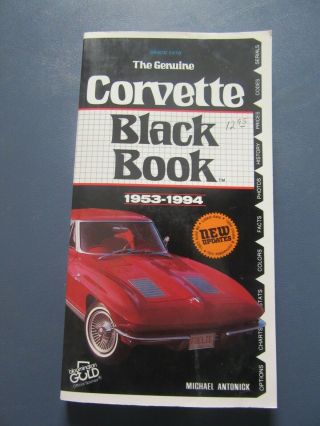 The Corvette Black Book 1953 - 1994 By Michael Antonick 1993
