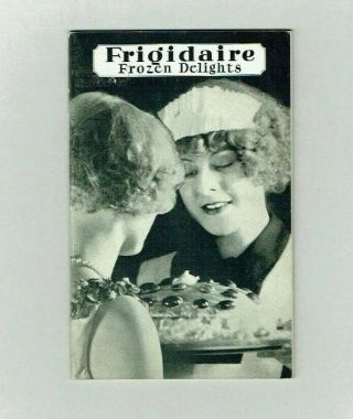 1927 Frigidaire Frozen Delights Recipes Booklet Frigidaire Corp.  Dayton Ohio