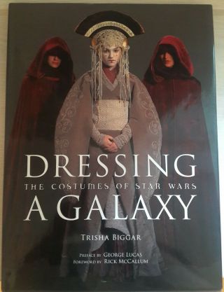 Rare Dressing A Galaxy The Costumes Of Star Wars Trisha Biggar Book