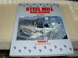 Morning Sun Hardcover Book: Steel Mill Railroads In Color Volume 7 Timko (2016)
