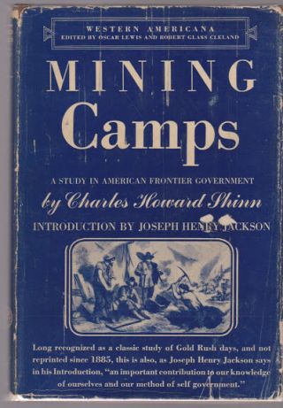 Mining Camps A Study In American Frontier Government Charles Howard Shinn 1947