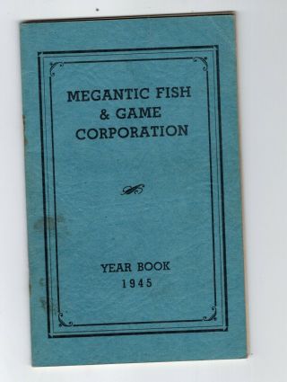 1945 Megantic Fish & Game Corp Year Book