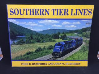 Southern Tier Lines By Todd E.  Humphrey And John W.  Humphrey Conrail Etc
