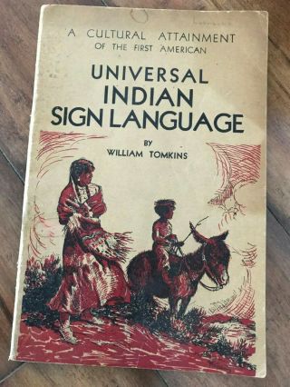 " Universal Indian Sign Language " • Plains Indians Of North America • 1937 Ed.
