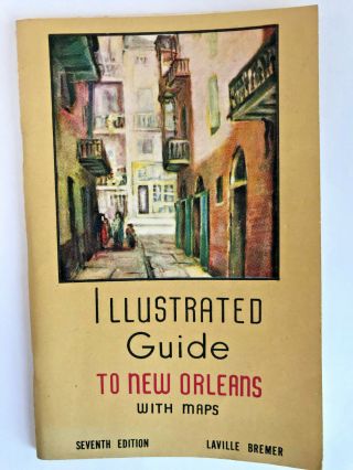 Illustrated Guide To Orleans With Maps 1950 7th Edition Laville Bremer Illus