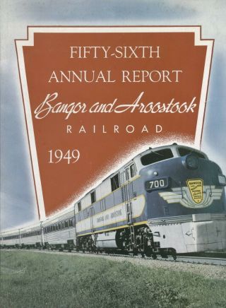 The Bangor And Aroostook Railroad 56th Annual Report For 1949