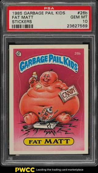 1985 Topps Garbage Pail Kids Stickers Fat Matt 26b Psa 10 Gem (pwcc)