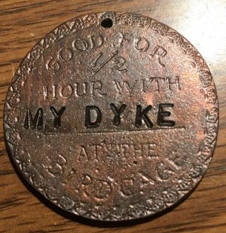 " My Dyke " 1883 Bird Cage Tombstone Arizona Saloon Brothel Token