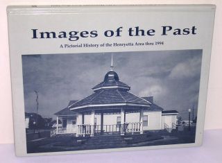 Images Of The Past A Pictorial History Of The Henryetta Ok Rare Vtg Photo Book