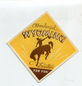 Vintage Travel Label Window Sticker Wonderful Wyoming Frontier For Fun Cowboy