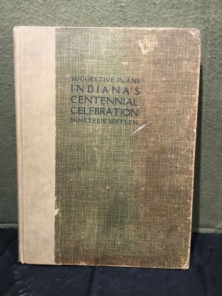 1912 Suggestive Plans For Indiana’s Centennial Celebration 1916 Book