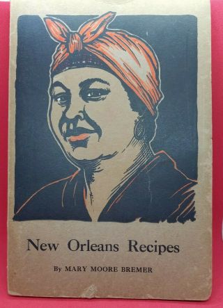 Mary Moore Bremer ORLEANS RECIPES early 1930 ' s Sixth edition print 2