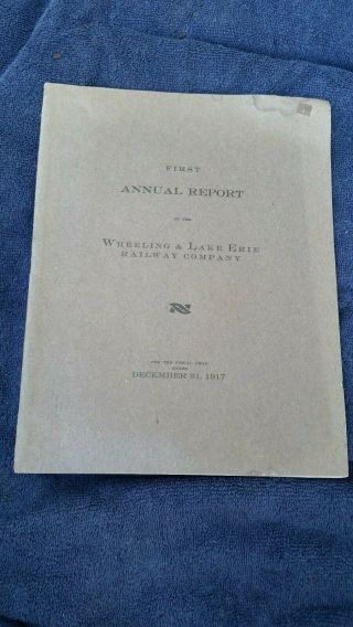 Rare 1st Annual Report Wheeling & Lake Erie Railway Co.  1917 W/ Map