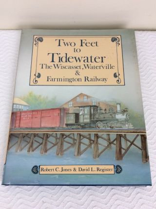 1987 Two Feet To Tidewater Wiscasset Waterville Farmington Railway Maine H