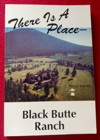 There Is A Place - Black Butte Ranch Peggy Lucas Pb Book Signed 2nd Ed Oregon