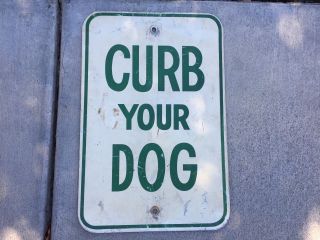 True Vintage " Curb Your Dog " Green Paint On Metal Sign