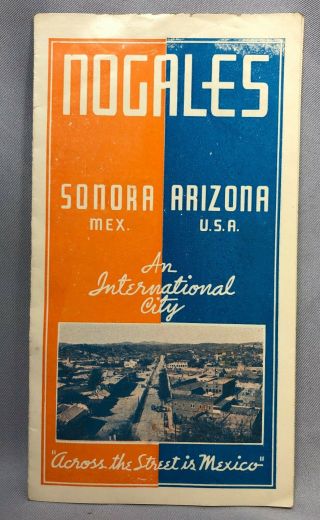 1930s Nogales Sonora Mexico Arizona Usa Border City Travel Brochure Vintage