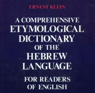 A Comprehensive Etymological Dictionary Of The Hebrew Language By Ernest Klein