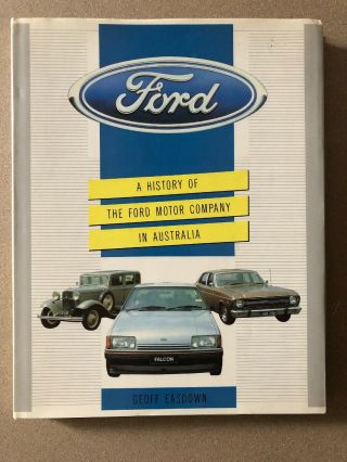 Ford: A History Of The Ford Motor Company In Australia Geoff Easdown