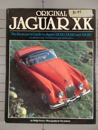 Jaguar Xk The Restorer’s Guide To Jaguar Xk120,  Xk140 And Xk150
