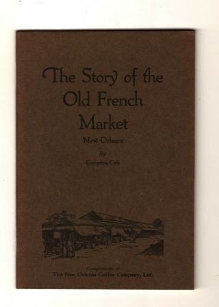 1916 The Story Of The Old French Market Orleans - Catherine Coal