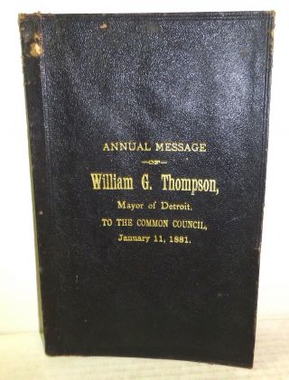 1881 " Annual Message Of William G.  Thompson,  Mayor Of Detroit " Michigan History