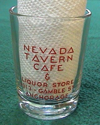 Vintage Nevada Tavern,  Cafe & Liquor Store Anchorage,  Alaska 3 1/8 " Tall Glass