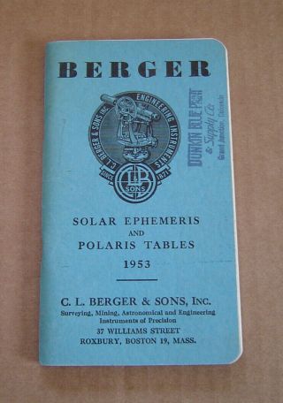 Berger Solar Ephemeris & Polaris Tables 1953 C.  L.  Berger & Sons,  Inc.