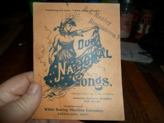 1900 Our National Songs - White Sewing Machine Co Booklet W/national Anthem Etc