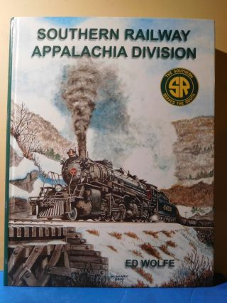 Southern Railway Appalachia Division By Ed Wolfe 2010 Hard Cover Signed