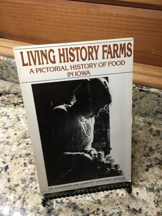 Living History Farms A Pictorial History Of Food In Iowa - Des Moines,  Iowa