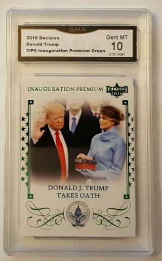2016 Decision President Donald Trump Inauguration Premium Green Foil Gem Mt 10