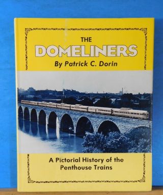 Domeliners,  The By Patrick Dorin A Pictorial History Of The Penthouse Trains Dj