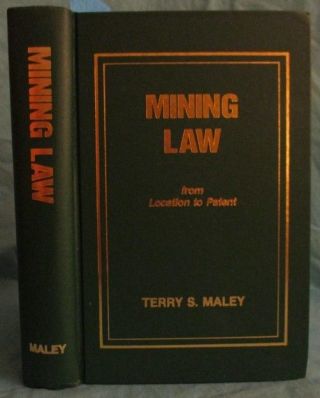 Mining Claim Law: Detailed Reference Book: From Mine Location To Patent