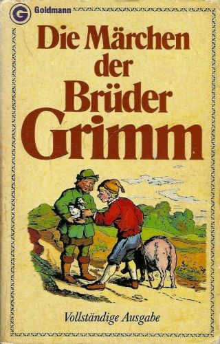 Die Marchen Der Bruder Grimm: Vollstandige Ausgabe Grimm 
