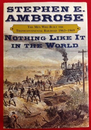 Nothing Like It In The World By Stephen Ambrose Hardcover 1st Edition 2000