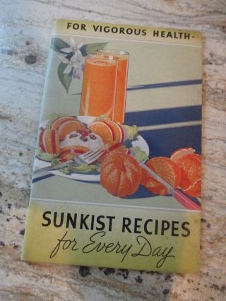 For Vigorous Health Sunkist Recipes For Every Day 1936 Booklet Cooking Oranges