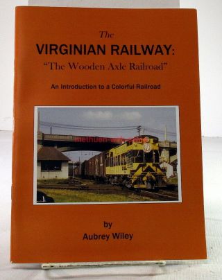 Book The Virginian Railway: The Wooden Axle Railroad Aubrey Wiley 2012 Vgn