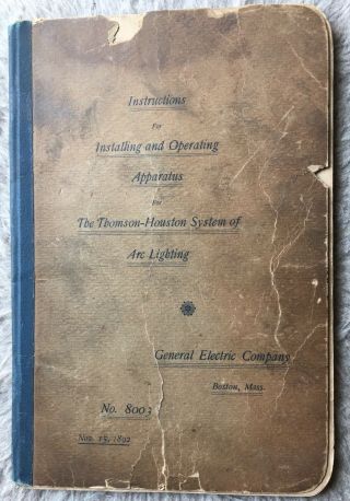 1892 General Electric Thompson - Houston Arc Light Dynamo Instructions Booklet Ge