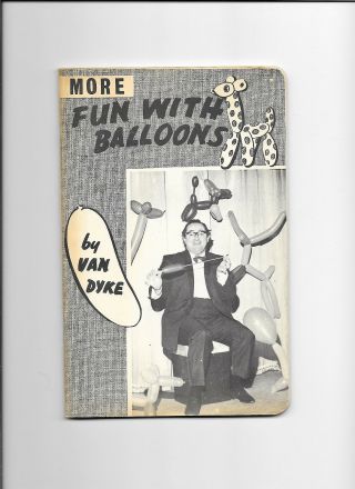 More Fun With Balloons By Van Dyke Supreme Magic Publication