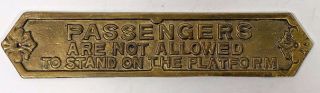 Vtg Brass Rail Road Sign " Passengers Are Not Allowed To Stand On The Platform "