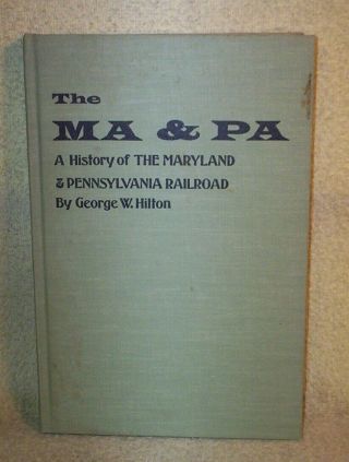 Vintage " The Ma & Pa " History Of The Ma & Pa Railroad George W.  Hilton Hardback