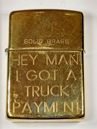 Vintage 1932 - 1990 Zippo Lighter Solid Brass Hey Man I Got A Truck Payment