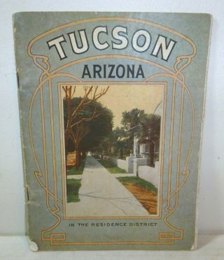 Rare Tucson,  Arizona Tourism,  Chamber Of Commerce Booklet C.  1915,  Old