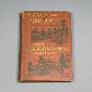 1890’s Book - By Canoe & Dog Train Among The Cree & Salteaux Indians - Manitoba