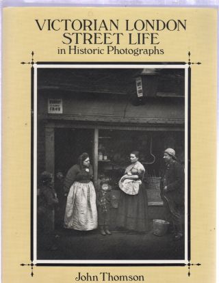 Victorian London Street Life In Historic Photographs By John Thomson (1994/sc)