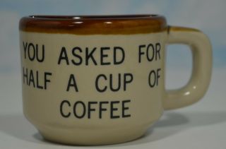 " Vintage Half A Cup Of Coffee Mug " You Asked For A Half Cup Of Coffee” Florida "