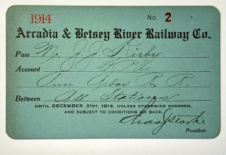 1914 Arcadia & Betsey River Railway Co.  Annual Pass J J Kirby C J Starke
